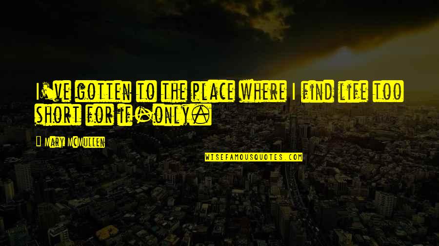 Indictable Crime Quotes By Mary McMullen: I've gotten to the place where I find