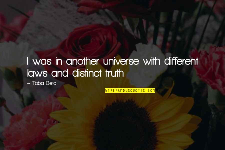 Indictable Crime Quotes By Toba Beta: I was in another universe with different laws