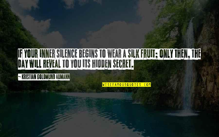 Indictable Offense Quotes By Kristian Goldmund Aumann: If your inner silence begins to wear a