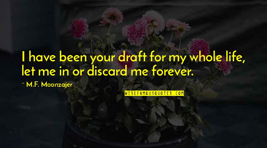 Indictable Offense Quotes By M.F. Moonzajer: I have been your draft for my whole