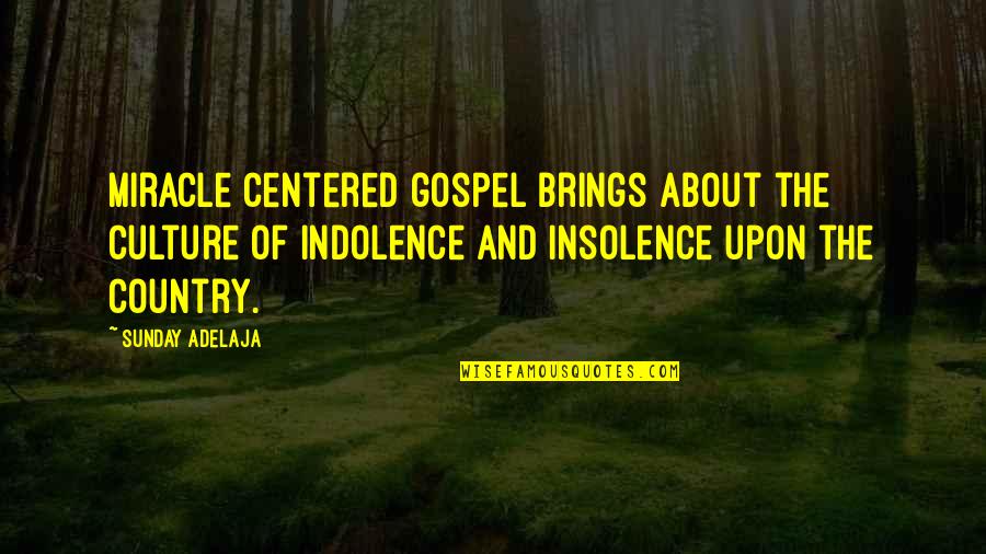 Indicting Quotes By Sunday Adelaja: Miracle centered gospel brings about the culture of