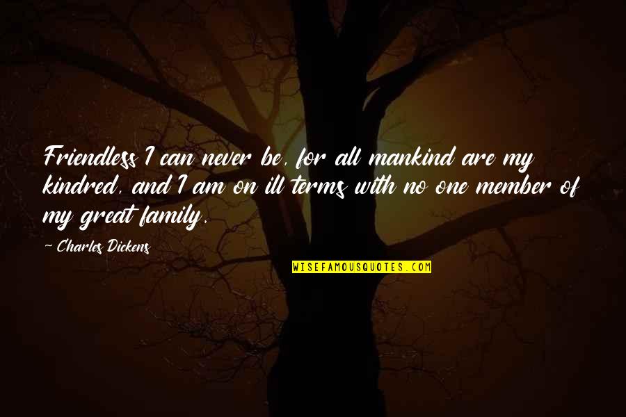 Indictments 2021 Quotes By Charles Dickens: Friendless I can never be, for all mankind
