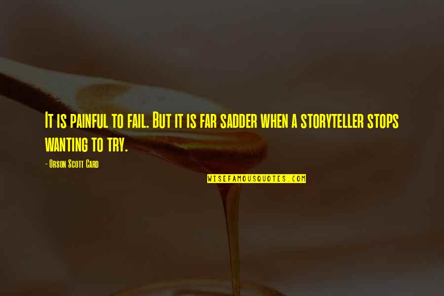 Indie Aesthetic Quotes By Orson Scott Card: It is painful to fail. But it is Indie Aesthetic Quotes By Orson Scott Card: It is painful to fail. But it is