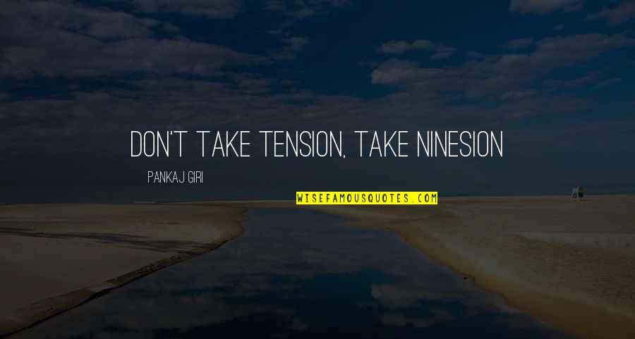 Indie Band Lyric Quotes By Pankaj Giri: Don't take tension, take ninesion
