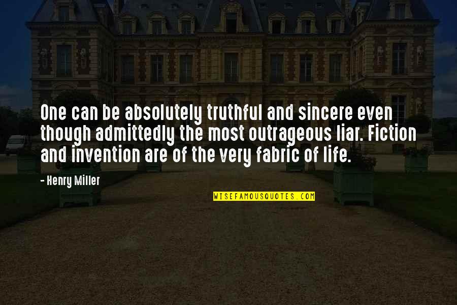 Indie Games Quotes By Henry Miller: One can be absolutely truthful and sincere even Indie Games Quotes By Henry Miller: One can be absolutely truthful and sincere even