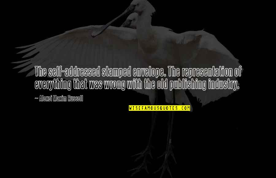Indie Quotes And Quotes By Alexei Maxim Russell: The self-addressed stamped envelope. The representation of everything Indie Quotes And Quotes By Alexei Maxim Russell: The self-addressed stamped envelope. The representation of everything