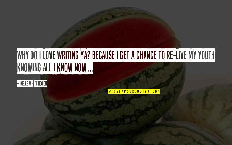 Indie Quotes And Quotes By Belle Whittington: Why do I love writing YA? Because I Indie Quotes And Quotes By Belle Whittington: Why do I love writing YA? Because I
