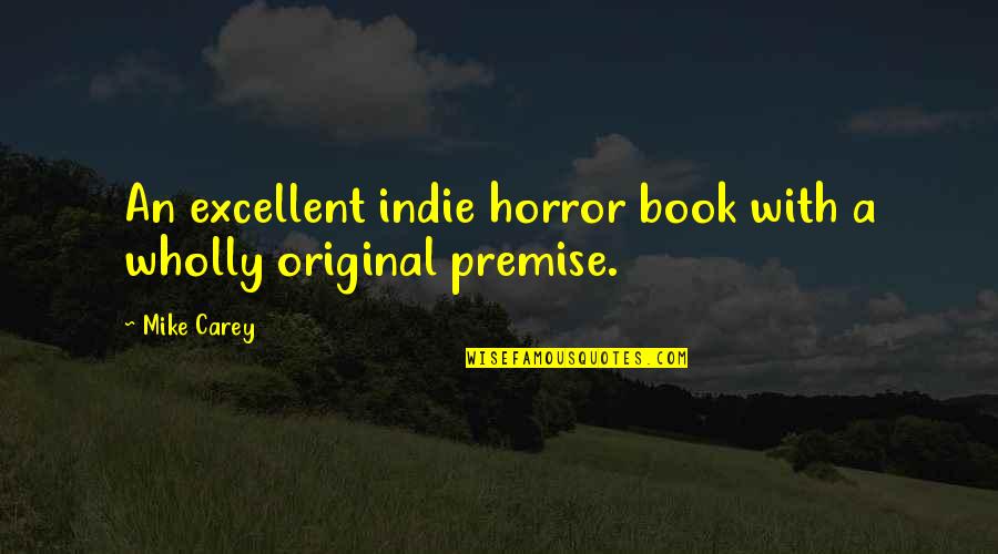 Indie Quotes By Mike Carey: An excellent indie horror book with a wholly