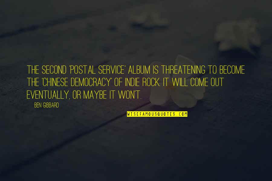 Indie Rock Quotes By Ben Gibbard: The second 'Postal Service' album is threatening to