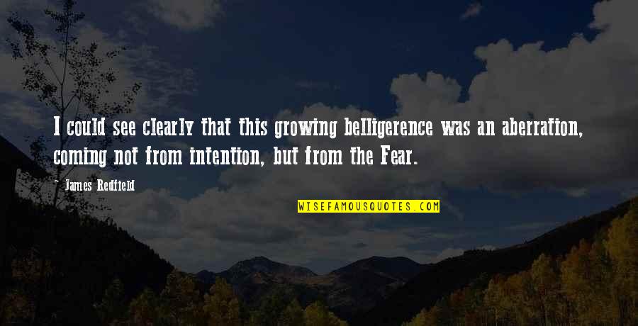 Indienne Quotes By James Redfield: I could see clearly that this growing belligerence Indienne Quotes By James Redfield: I could see clearly that this growing belligerence