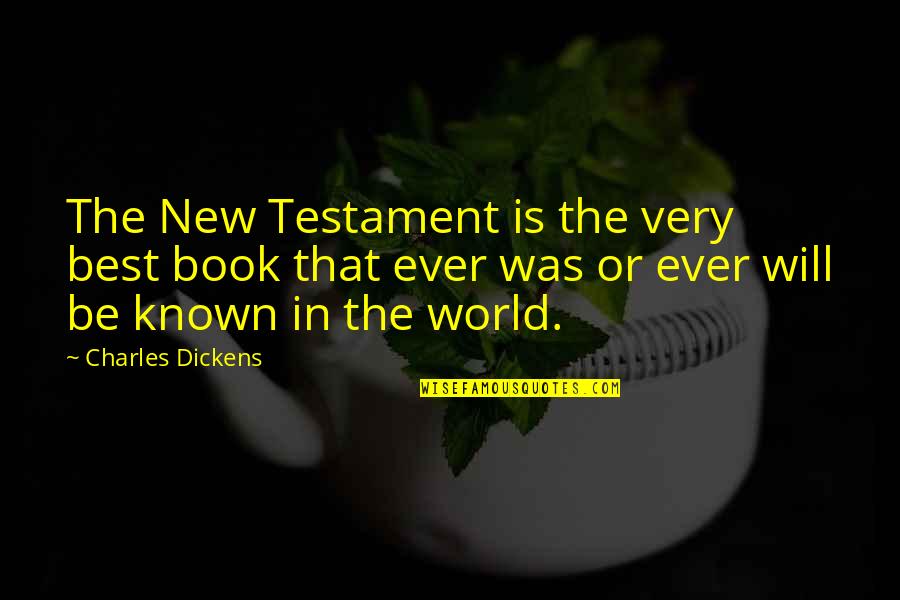 Indifference Friendship Quotes By Charles Dickens: The New Testament is the very best book