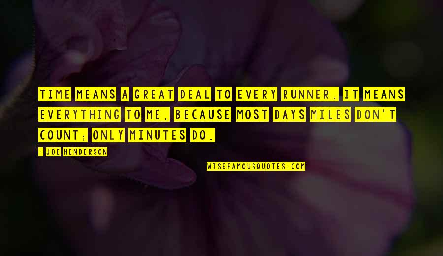 Indifferenceto Quotes By Joe Henderson: Time means a great deal to every runner. Indifferenceto Quotes By Joe Henderson: Time means a great deal to every runner.
