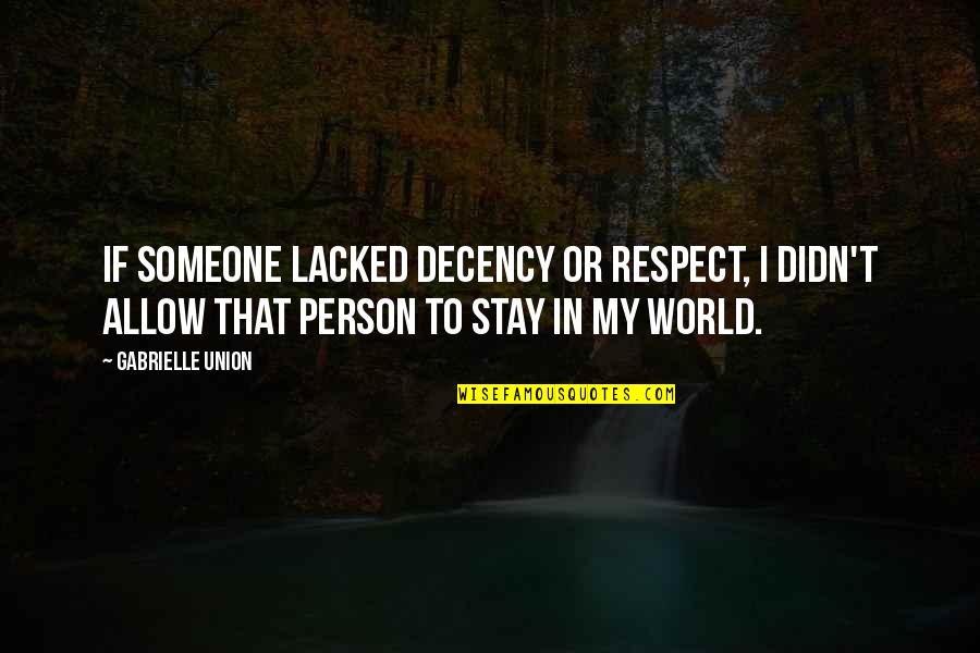 Indifferent Feelings Quotes By Gabrielle Union: If someone lacked decency or respect, I didn't