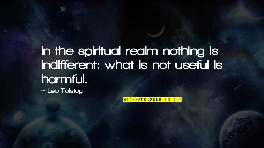 Indifferent Quotes By Leo Tolstoy: In the spiritual realm nothing is indifferent: what