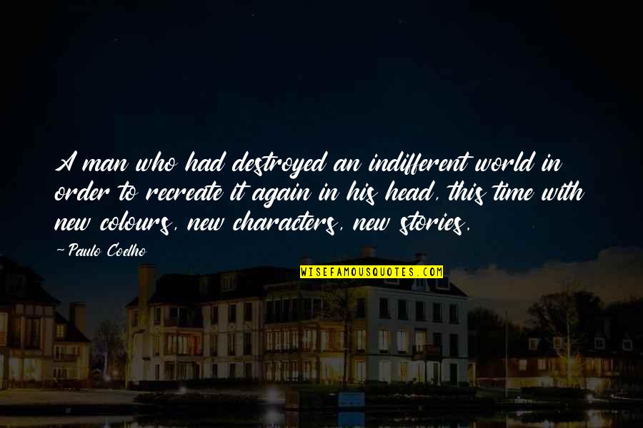 Indifferent Quotes By Paulo Coelho: A man who had destroyed an indifferent world