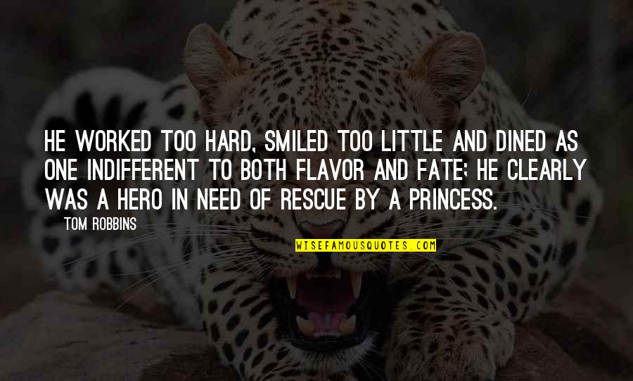 Indifferent Quotes By Tom Robbins: He worked too hard, smiled too little and Indifferent Quotes By Tom Robbins: He worked too hard, smiled too little and