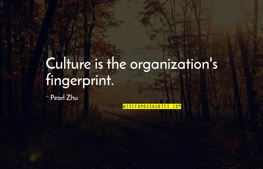 Indifferentialism Quotes By Pearl Zhu: Culture is the organization's fingerprint.