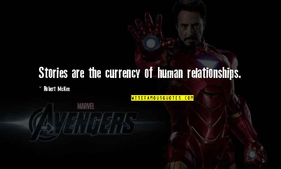Indifferentism The Belief Quotes By Robert McKee: Stories are the currency of human relationships.