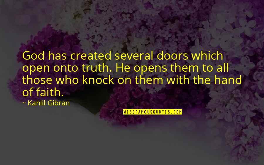 Indigence Application Quotes By Kahlil Gibran: God has created several doors which open onto