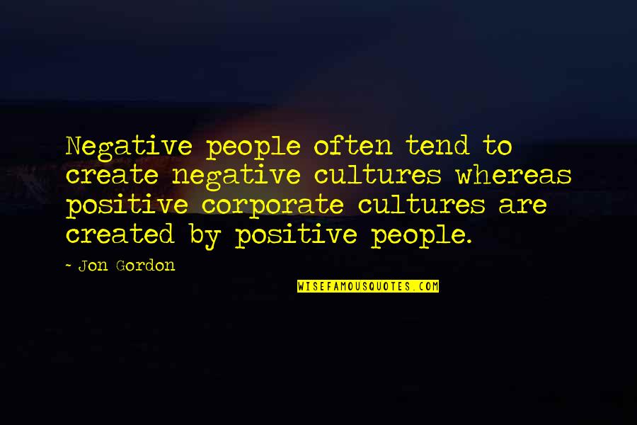 Indigencia In English Quotes By Jon Gordon: Negative people often tend to create negative cultures