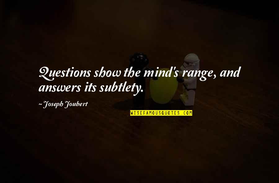 Indigencia In English Quotes By Joseph Joubert: Questions show the mind's range, and answers its
