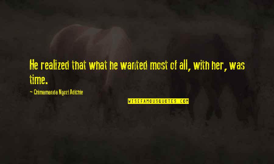 Indigenes Of Ibadan Quotes By Chimamanda Ngozi Adichie: He realized that what he wanted most of