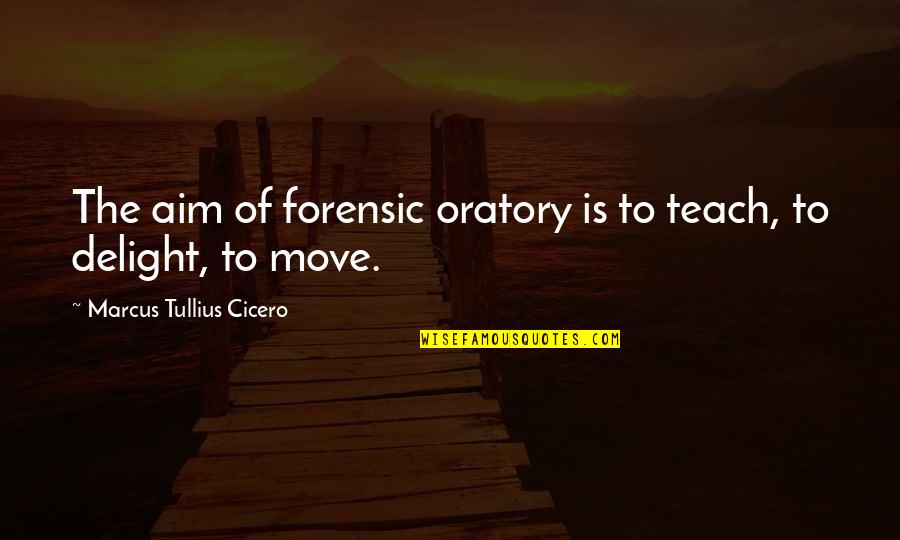 Indigenous Dreamtime Quotes By Marcus Tullius Cicero: The aim of forensic oratory is to teach,