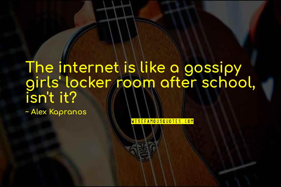 Indigenous People And Mascots Quotes By Alex Kapranos: The internet is like a gossipy girls' locker