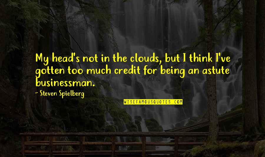 Indigenous People And Mascots Quotes By Steven Spielberg: My head's not in the clouds, but I Indigenous People And Mascots Quotes By Steven Spielberg: My head's not in the clouds, but I