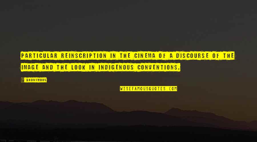 Indigenous Quotes By Anonymous: Particular reinscription in the cinema of a discourse