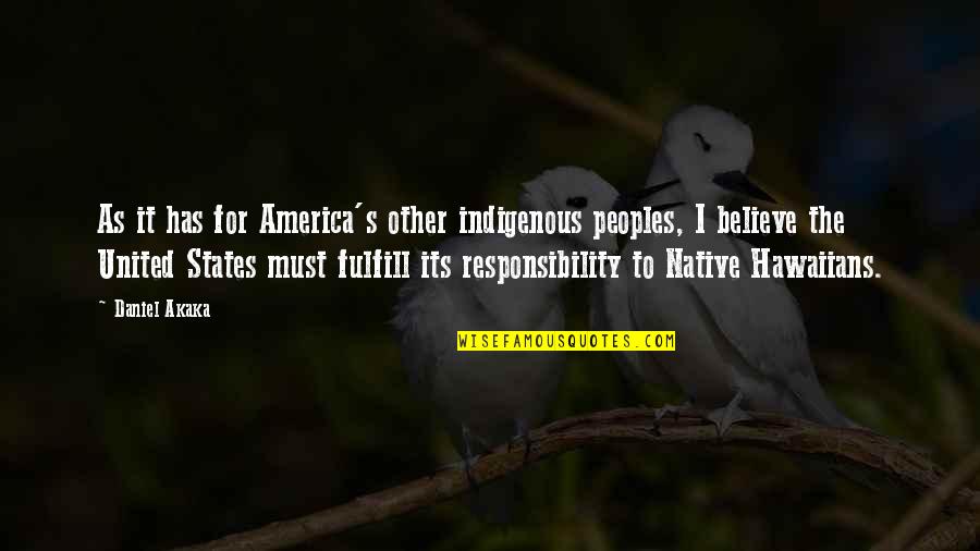 Indigenous Quotes By Daniel Akaka: As it has for America's other indigenous peoples,