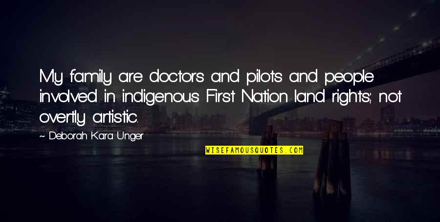 Indigenous Quotes By Deborah Kara Unger: My family are doctors and pilots and people