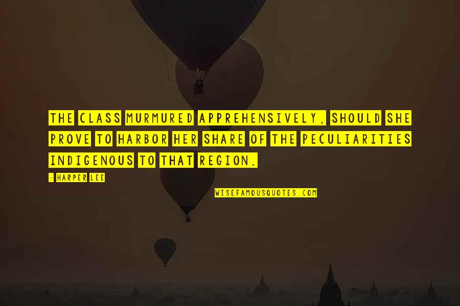 Indigenous Quotes By Harper Lee: The class murmured apprehensively, should she prove to Indigenous Quotes By Harper Lee: The class murmured apprehensively, should she prove to