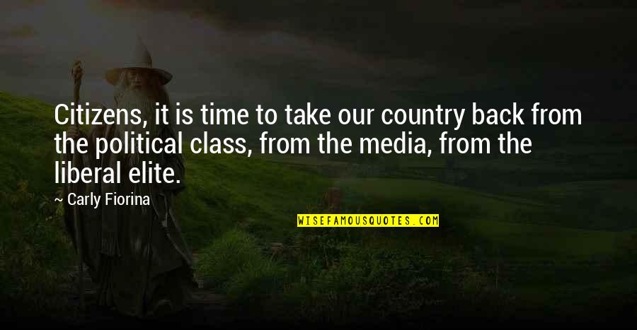 Indigente Chupa Quotes By Carly Fiorina: Citizens, it is time to take our country Indigente Chupa Quotes By Carly Fiorina: Citizens, it is time to take our country