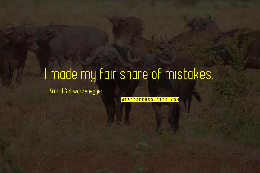 Indigents In Tagalog Quotes By Arnold Schwarzenegger: I made my fair share of mistakes.