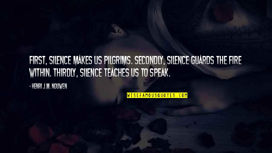 Indigestar Quotes By Henri J.M. Nouwen: First, silence makes us pilgrims. Secondly, silence guards Indigestar Quotes By Henri J.M. Nouwen: First, silence makes us pilgrims. Secondly, silence guards
