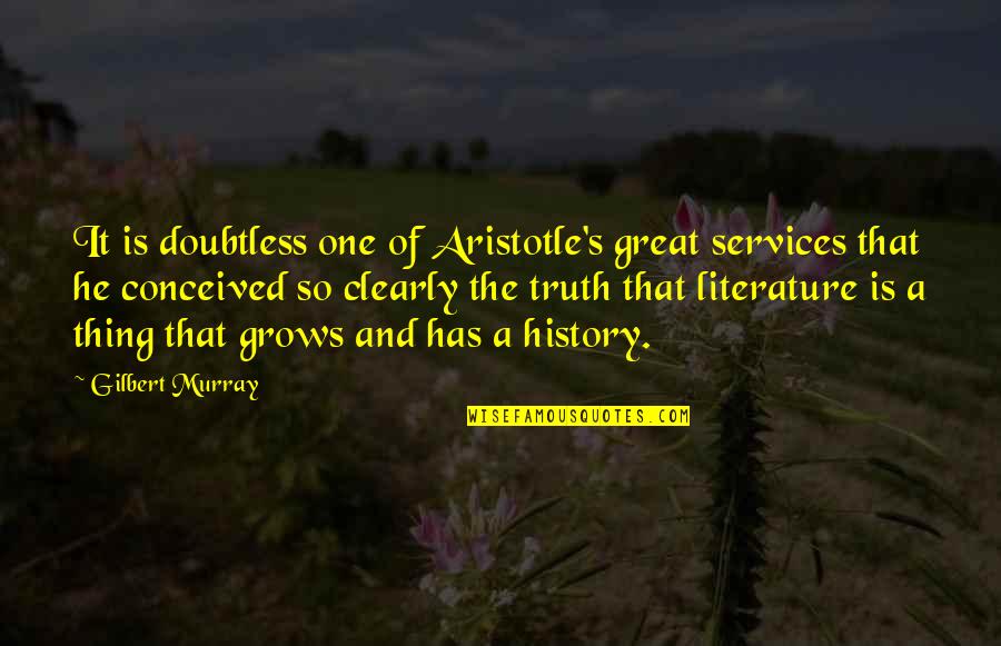 Indigestible Starch Quotes By Gilbert Murray: It is doubtless one of Aristotle's great services