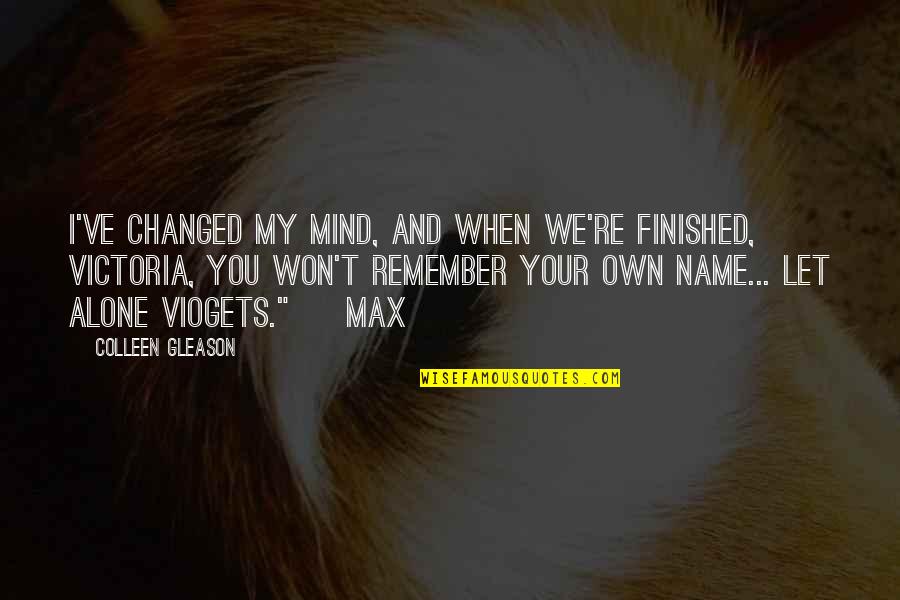 Indigestible Synonyms Quotes By Colleen Gleason: I've changed my mind, and when we're finished, Indigestible Synonyms Quotes By Colleen Gleason: I've changed my mind, and when we're finished,