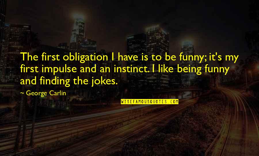 Indigestion Symptoms Quotes By George Carlin: The first obligation I have is to be Indigestion Symptoms Quotes By George Carlin: The first obligation I have is to be