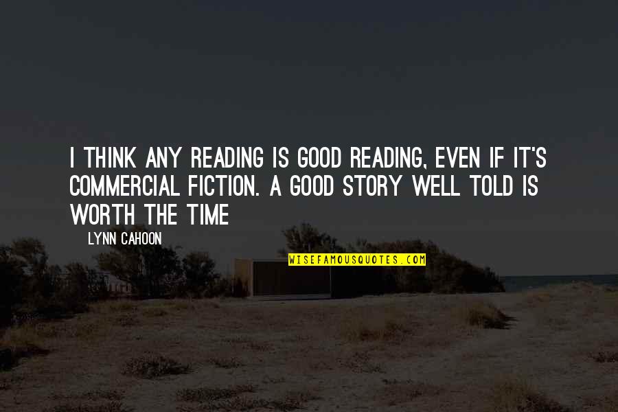 Indignaci N Quotes By Lynn Cahoon: I think any reading is good reading, even