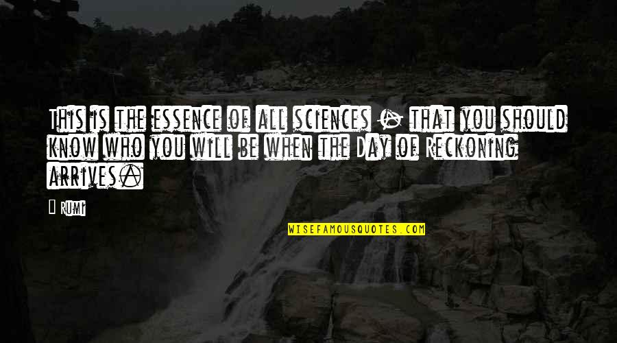 Indignacija Quotes By Rumi: This is the essence of all sciences - Indignacija Quotes By Rumi: This is the essence of all sciences -