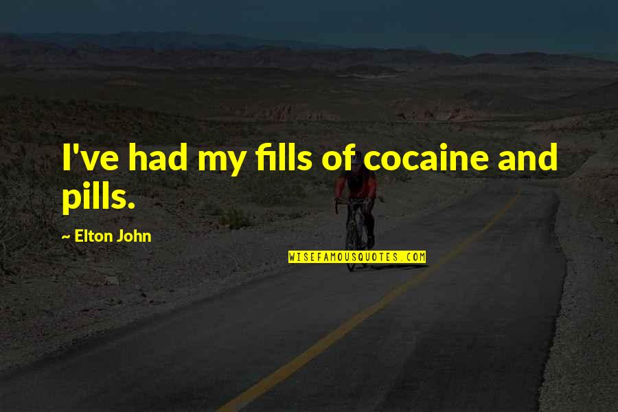 Indignado Quotes By Elton John: I've had my fills of cocaine and pills. Indignado Quotes By Elton John: I've had my fills of cocaine and pills.