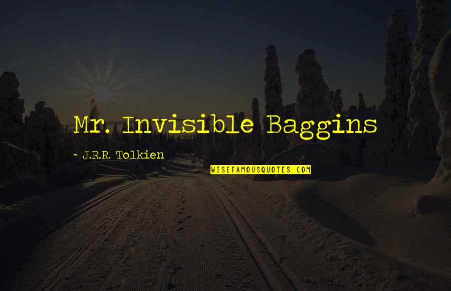 Indignant In A Sentence Quotes By J.R.R. Tolkien: Mr. Invisible Baggins