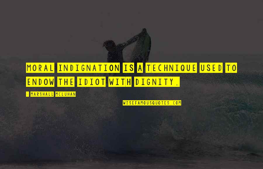 Indignation Quotes By Marshall McLuhan: Moral indignation is a technique used to endow