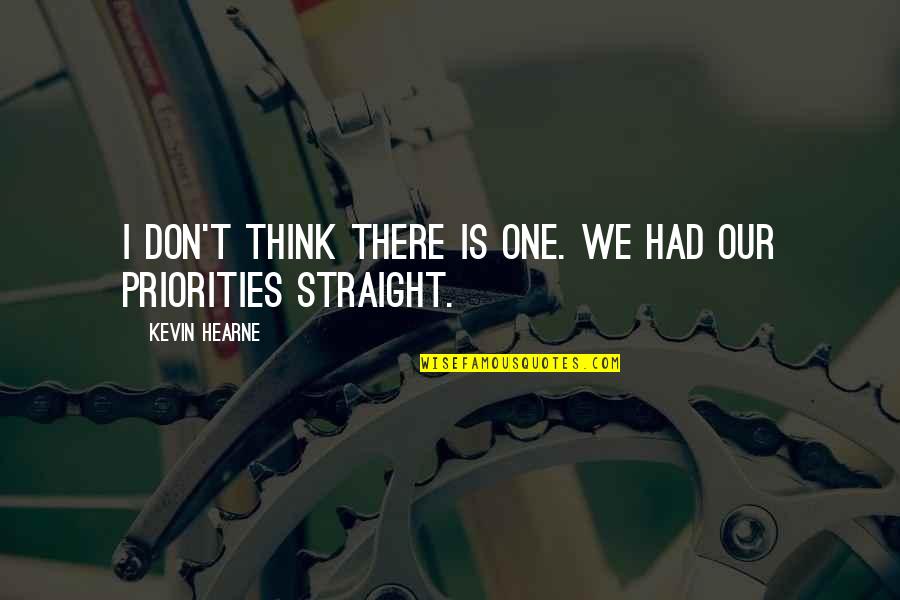 Indignations Means Quotes By Kevin Hearne: I don't think there is one. We had Indignations Means Quotes By Kevin Hearne: I don't think there is one. We had