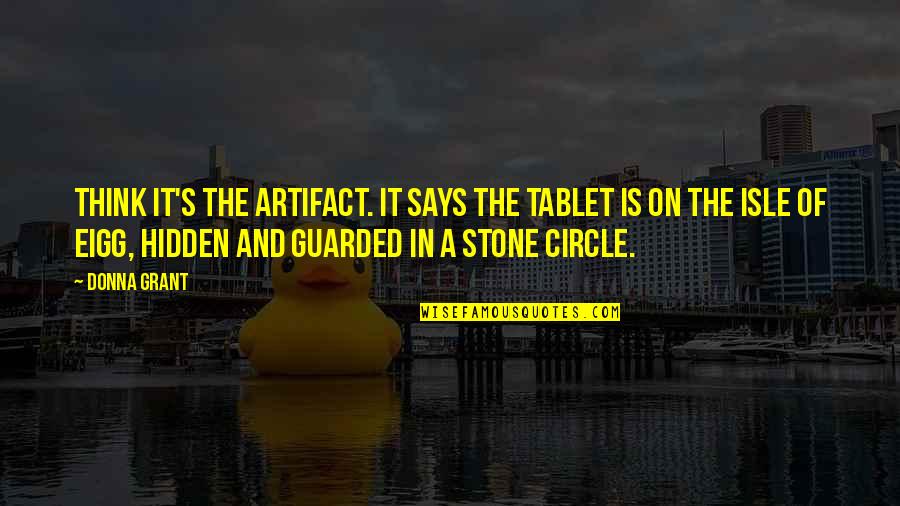 Indigo Falls Quotes By Donna Grant: Think it's the artifact. It says the tablet