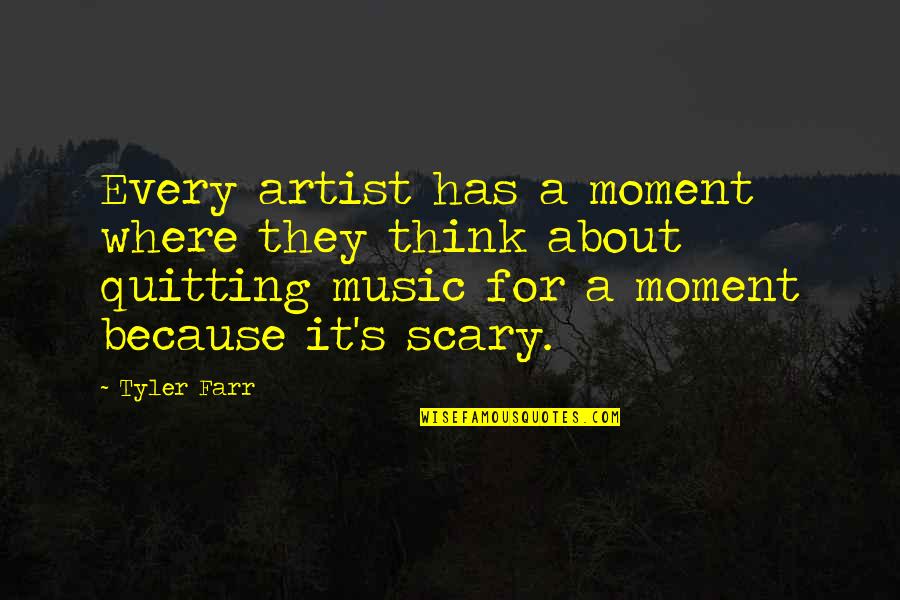 Indigo Falls Quotes By Tyler Farr: Every artist has a moment where they think