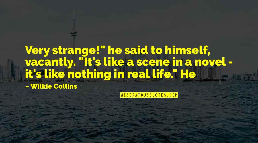 Indigo Nation Quotes By Wilkie Collins: Very strange!" he said to himself, vacantly. "It's