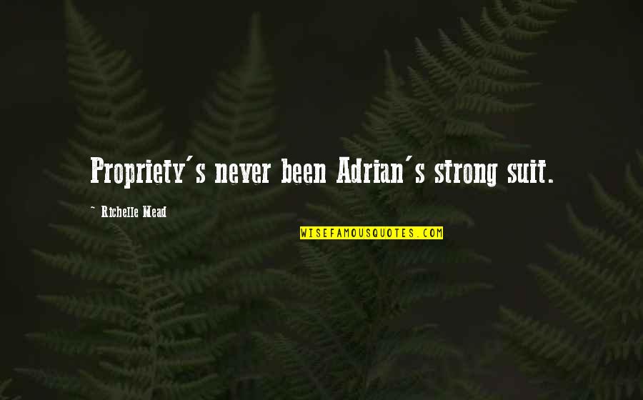Indigo Quotes By Richelle Mead: Propriety's never been Adrian's strong suit. Indigo Quotes By Richelle Mead: Propriety's never been Adrian's strong suit.