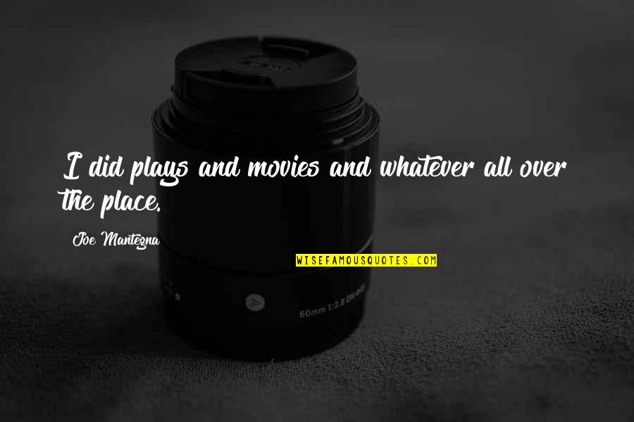Indigo Saree Quotes By Joe Mantegna: I did plays and movies and whatever all Indigo Saree Quotes By Joe Mantegna: I did plays and movies and whatever all